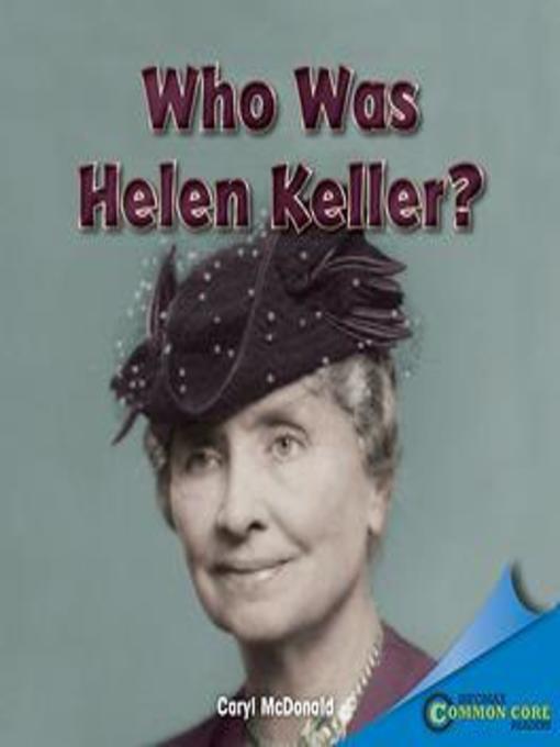 Title details for Who Was Helen Keller? by Caryl McDonald - Available